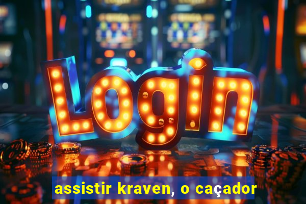 assistir kraven, o caçador